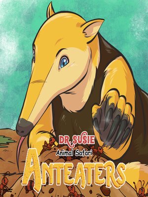 cover image of Dr. Susie Animal Safari--Anteater